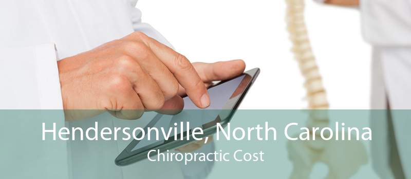 Hendersonville, North Carolina Chiropractic Cost