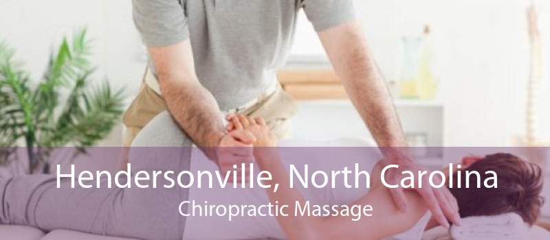 Hendersonville, North Carolina Chiropractic Massage