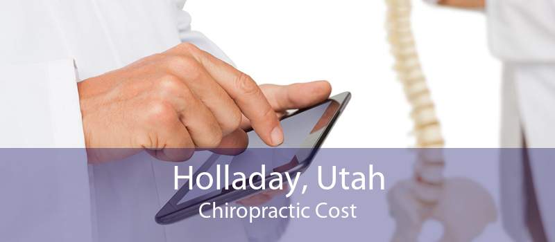 Holladay, Utah Chiropractic Cost