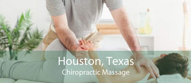 Houston, Texas Chiropractic Massage