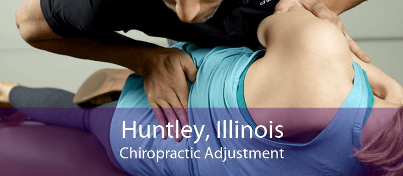 Huntley, Illinois Chiropractic Adjustment