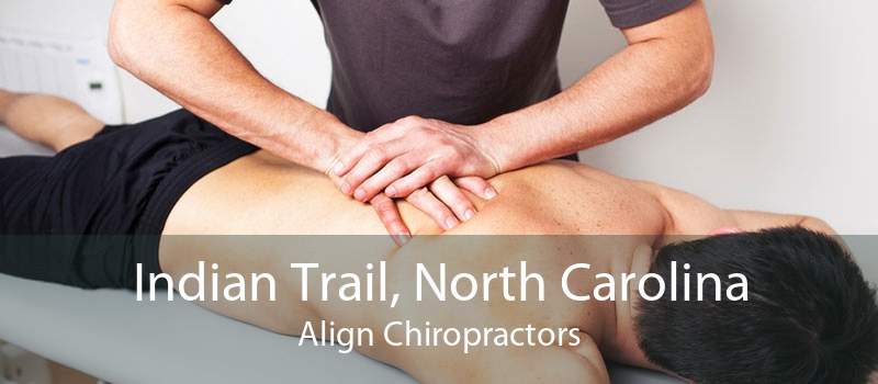 Indian Trail, North Carolina Align Chiropractors