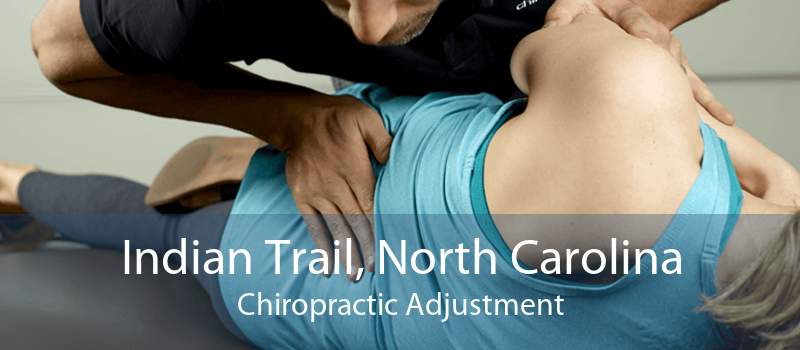 Indian Trail, North Carolina Chiropractic Adjustment