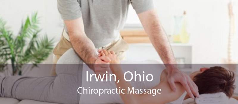 Irwin, Ohio Chiropractic Massage