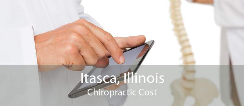 Itasca, Illinois Chiropractic Cost