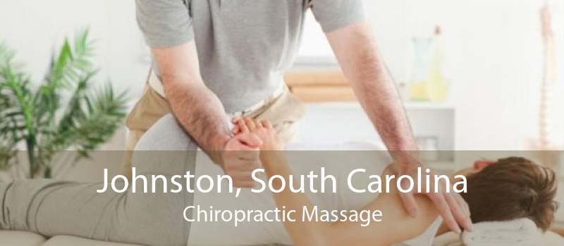 Johnston, South Carolina Chiropractic Massage