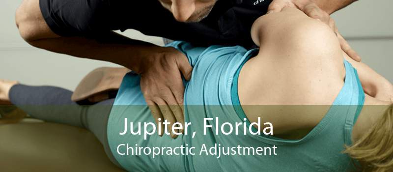Jupiter, Florida Chiropractic Adjustment