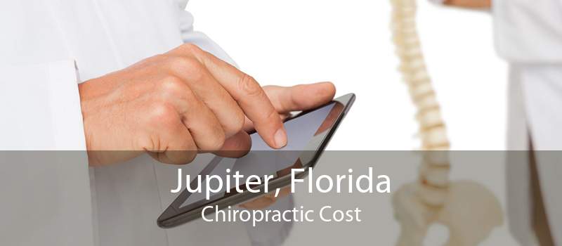 Jupiter, Florida Chiropractic Cost