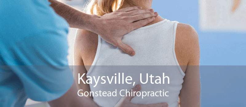 Kaysville, Utah Gonstead Chiropractic