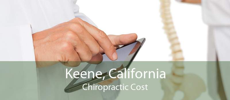 Keene, California Chiropractic Cost