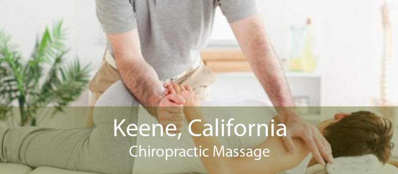 Keene, California Chiropractic Massage