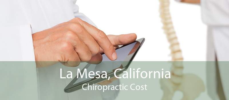 La Mesa, California Chiropractic Cost