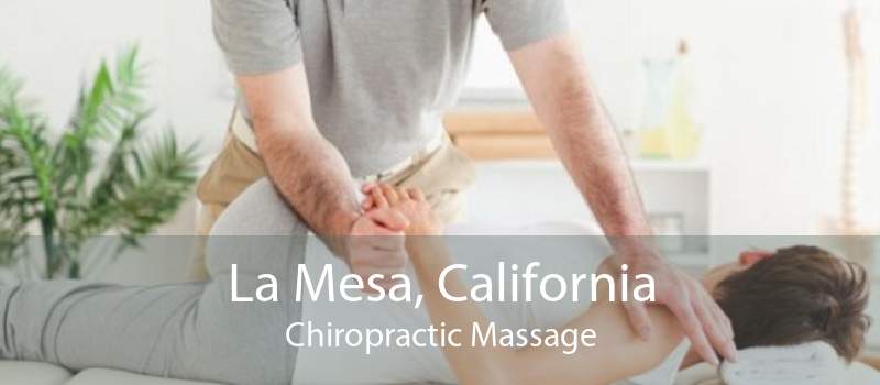 La Mesa, California Chiropractic Massage