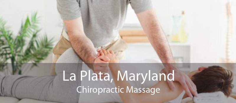 La Plata, Maryland Chiropractic Massage