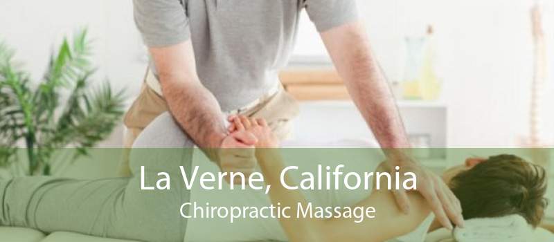 La Verne, California Chiropractic Massage