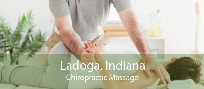 Ladoga, Indiana Chiropractic Massage