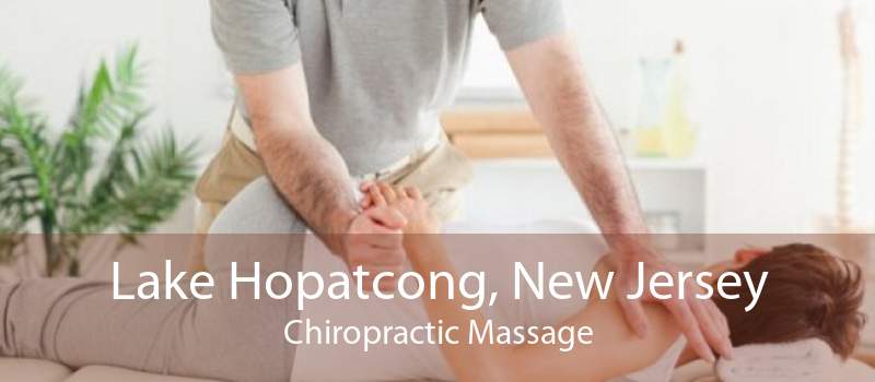Lake Hopatcong, New Jersey Chiropractic Massage