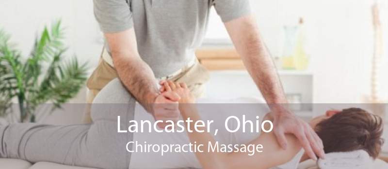 Lancaster, Ohio Chiropractic Massage