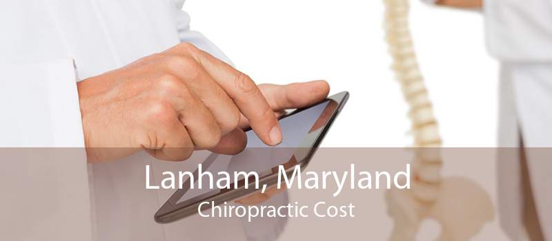 Lanham, Maryland Chiropractic Cost