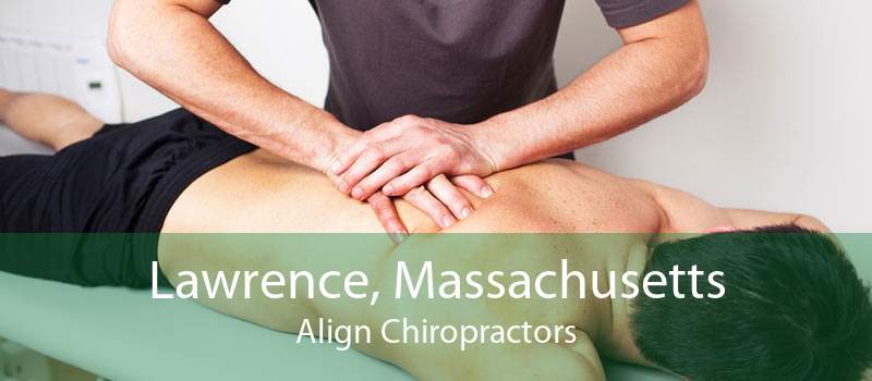Lawrence, Massachusetts Align Chiropractors