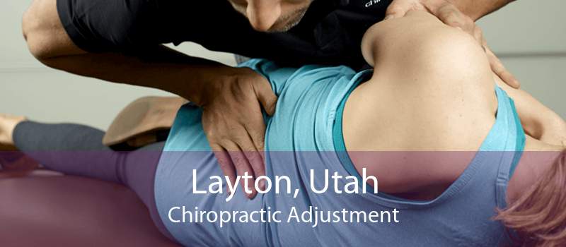 Layton, Utah Chiropractic Adjustment