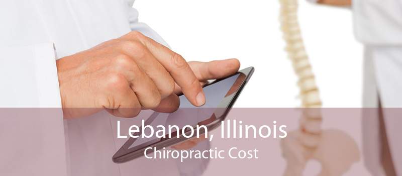 Lebanon, Illinois Chiropractic Cost