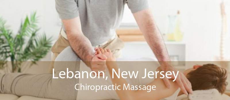 Lebanon, New Jersey Chiropractic Massage