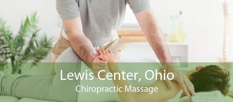 Lewis Center, Ohio Chiropractic Massage