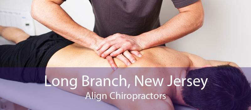 Long Branch, New Jersey Align Chiropractors