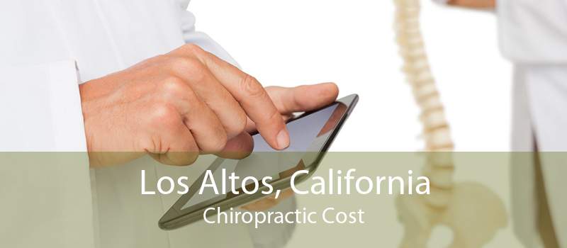Los Altos, California Chiropractic Cost