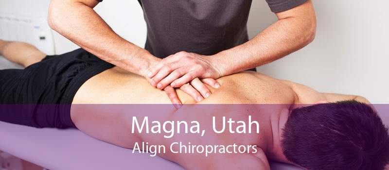 Magna, Utah Align Chiropractors