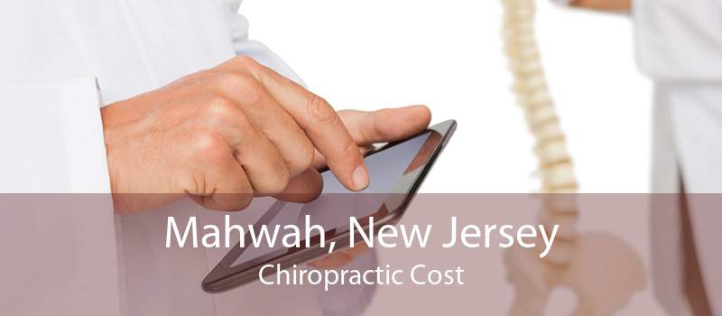 Mahwah, New Jersey Chiropractic Cost