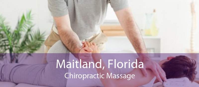 Maitland, Florida Chiropractic Massage