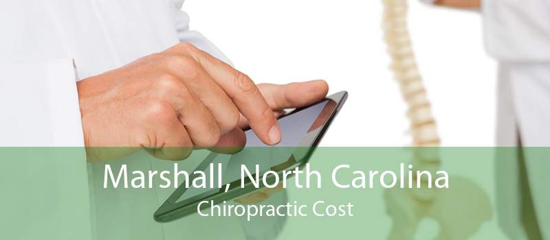 Marshall, North Carolina Chiropractic Cost
