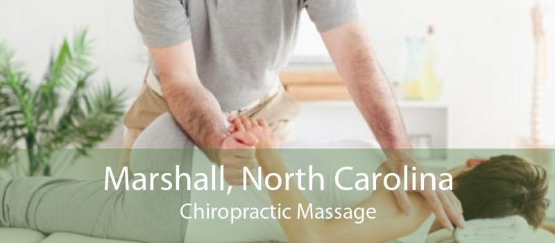 Marshall, North Carolina Chiropractic Massage