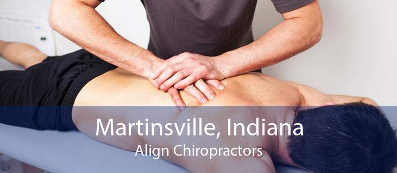 Martinsville, Indiana Align Chiropractors