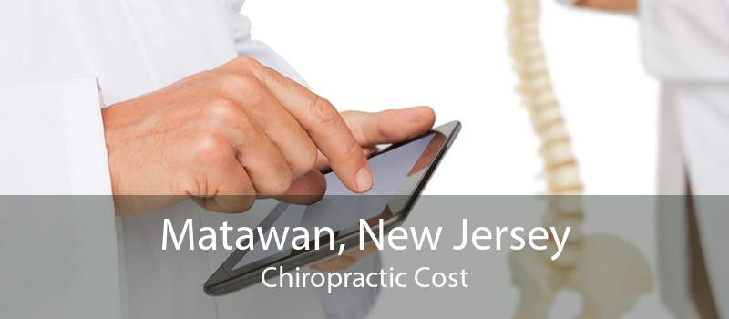 Matawan, New Jersey Chiropractic Cost
