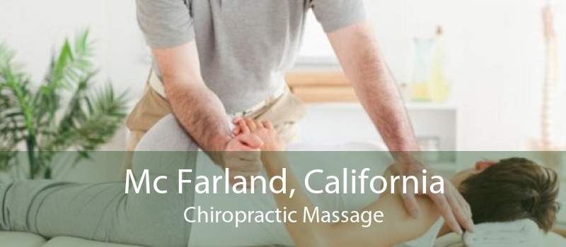 Mc Farland, California Chiropractic Massage