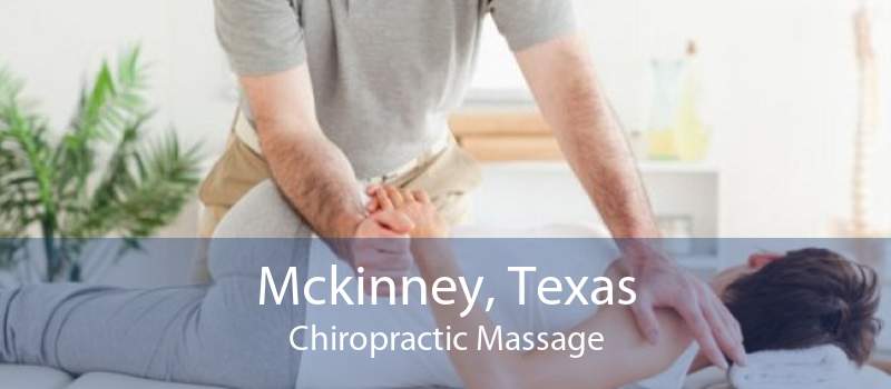 Mckinney, Texas Chiropractic Massage