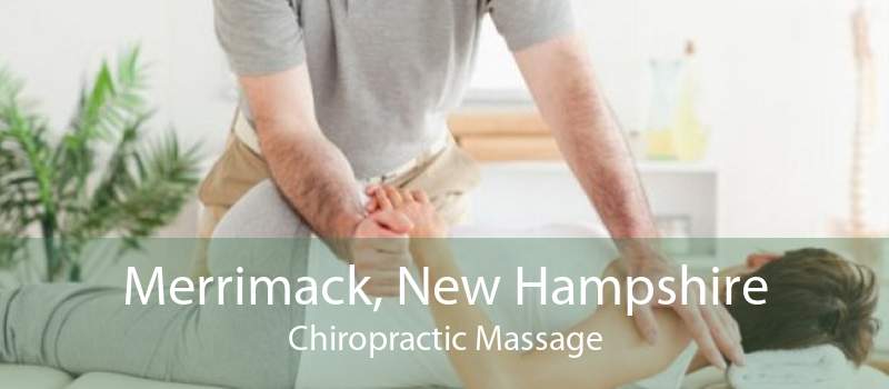 Merrimack, New Hampshire Chiropractic Massage