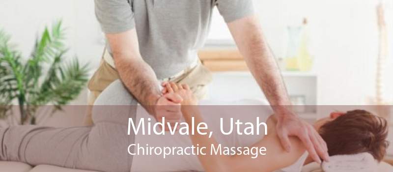 Midvale, Utah Chiropractic Massage