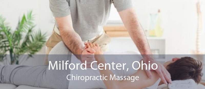 Milford Center, Ohio Chiropractic Massage