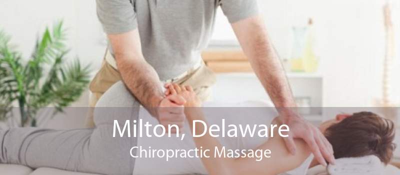 Milton, Delaware Chiropractic Massage