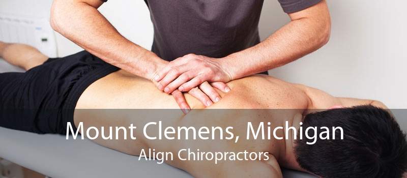 Mount Clemens, Michigan Align Chiropractors