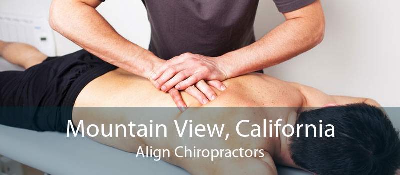 Mountain View, California Align Chiropractors