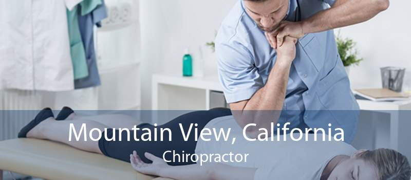 Mountain View, California Chiropractor