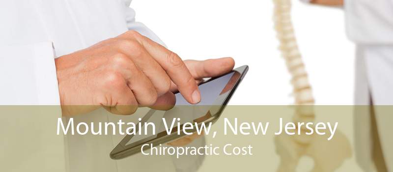 Mountain View, New Jersey Chiropractic Cost