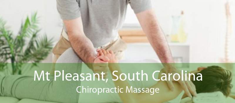 Mt Pleasant, South Carolina Chiropractic Massage