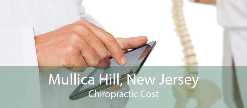 Mullica Hill, New Jersey Chiropractic Cost