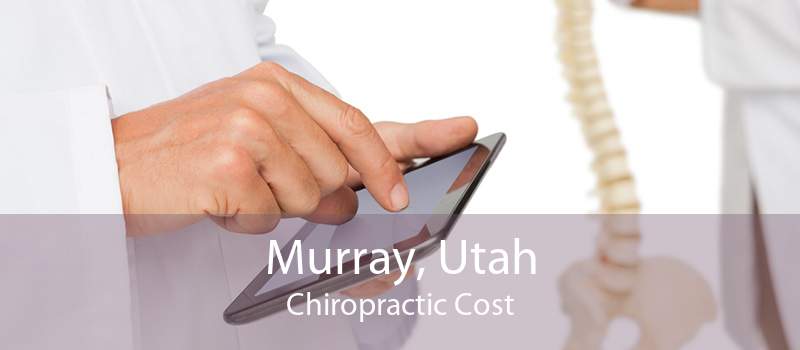Murray, Utah Chiropractic Cost